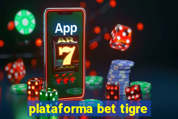 plataforma bet tigre